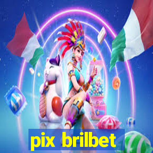 pix brilbet